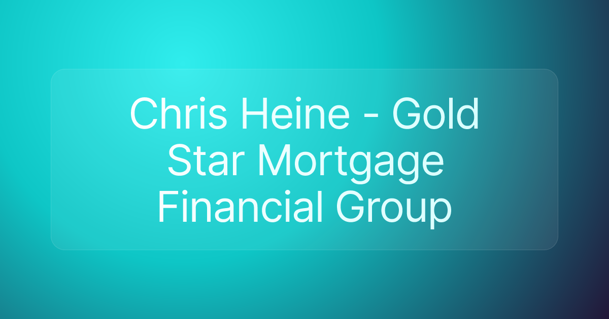 Chris Heine - Gold Star Mortgage Financial Group