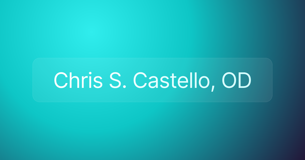 Chris S. Castello, OD