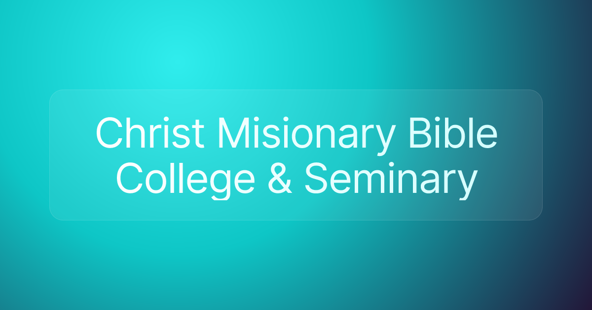Christ Misionary Bible College & Seminary