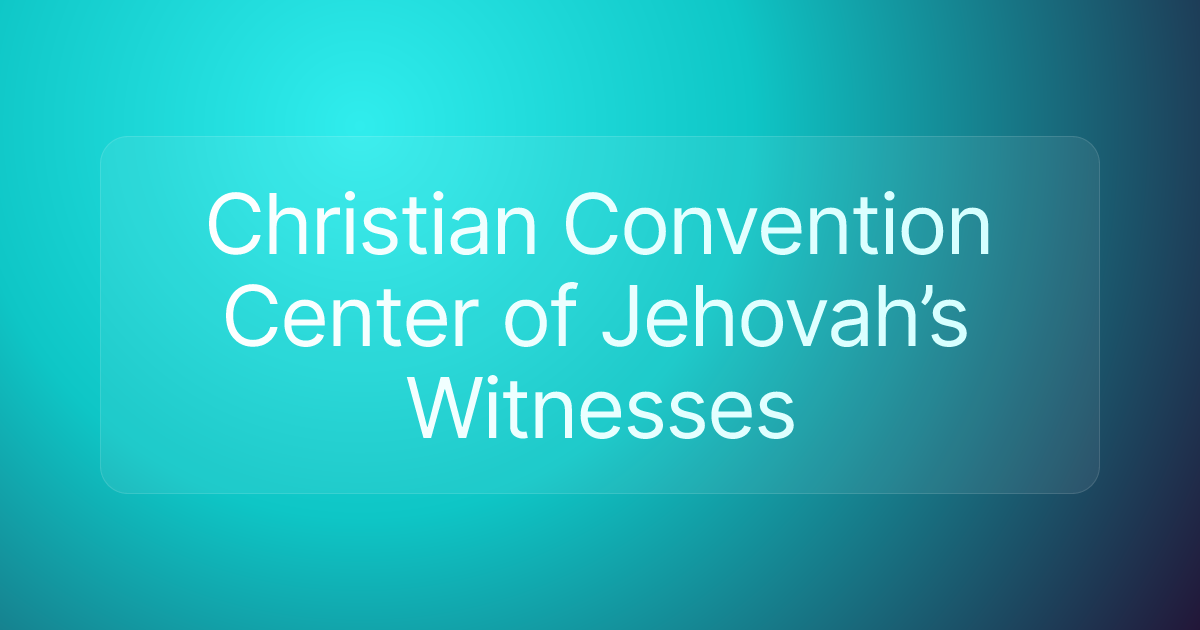 Christian Convention Center of Jehovah’s Witnesses