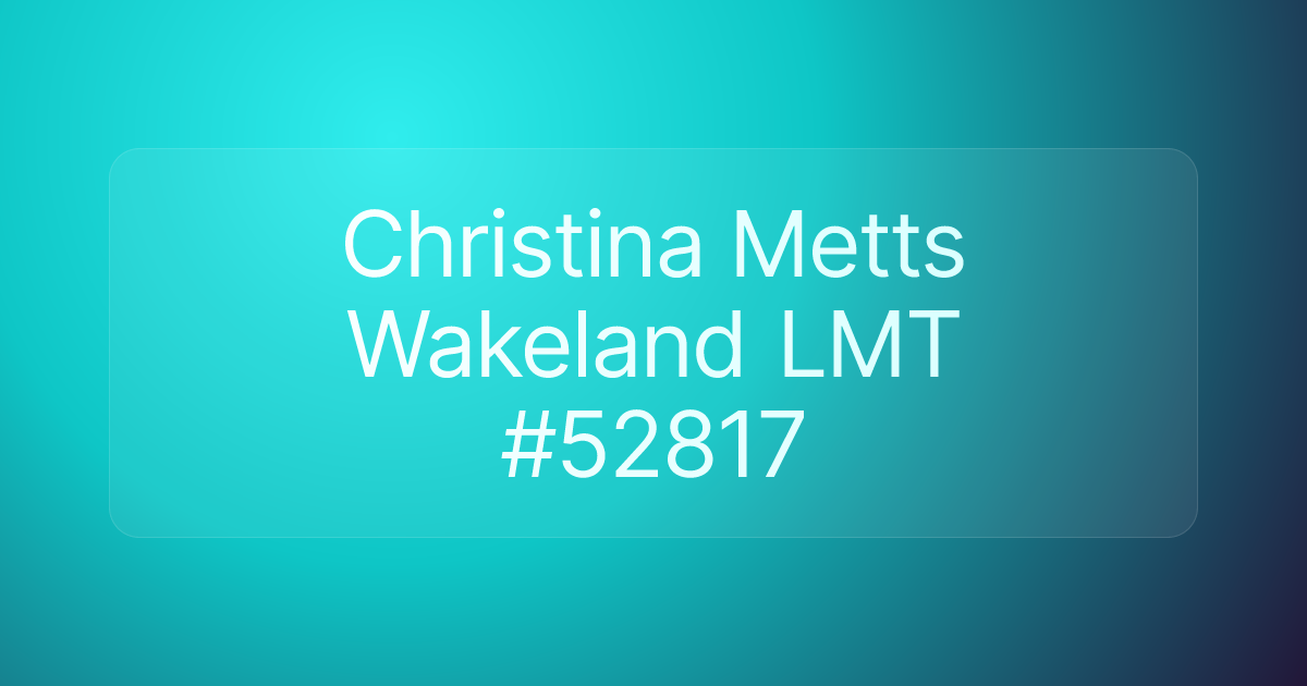 Christina Metts Wakeland LMT #52817