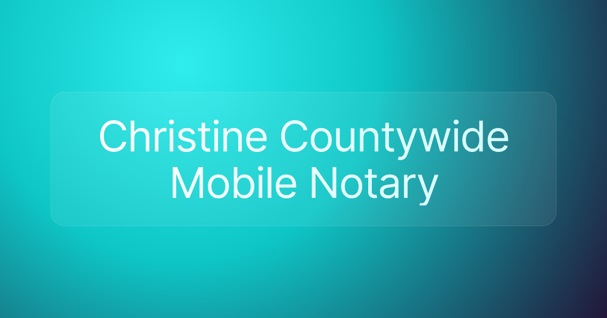 Christine Countywide Mobile Notary