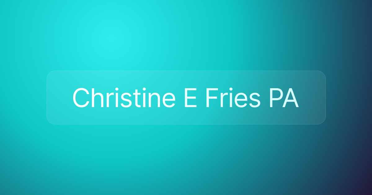 Christine E Fries PA