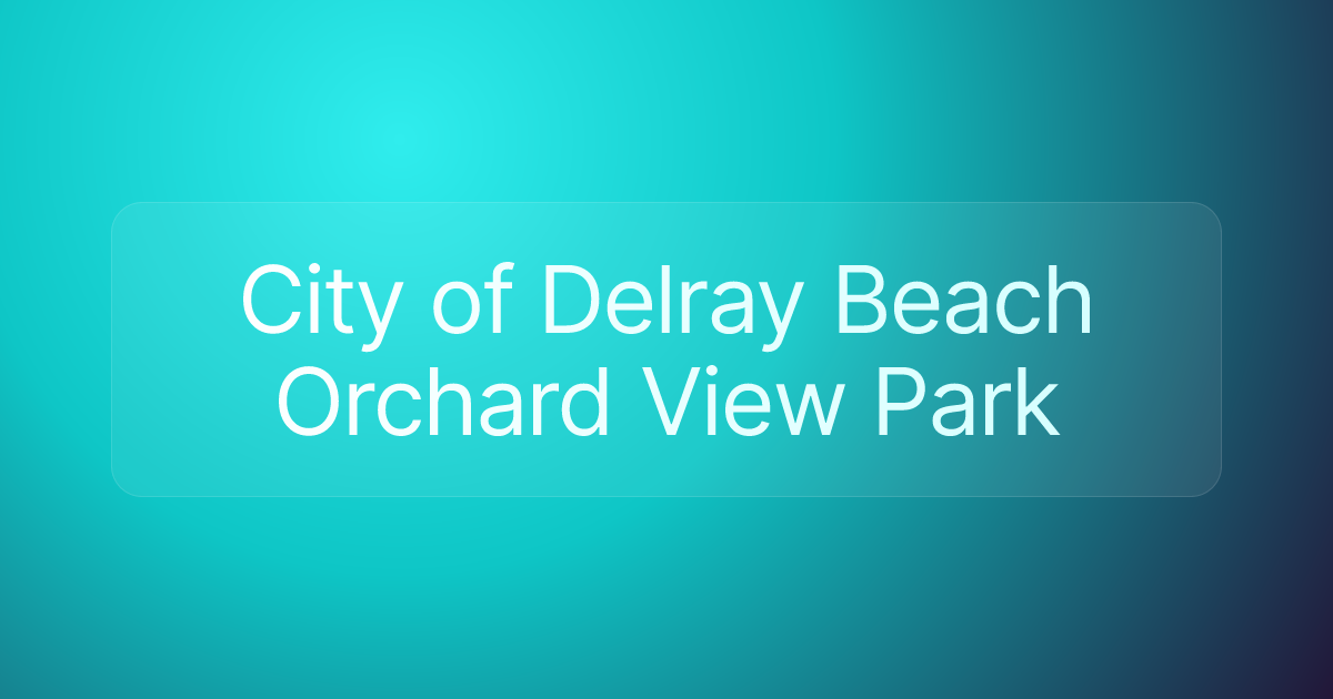 City of Delray Beach Orchard View Park