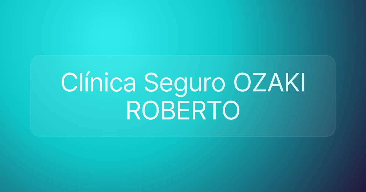 Clínica Seguro OZAKI ROBERTO