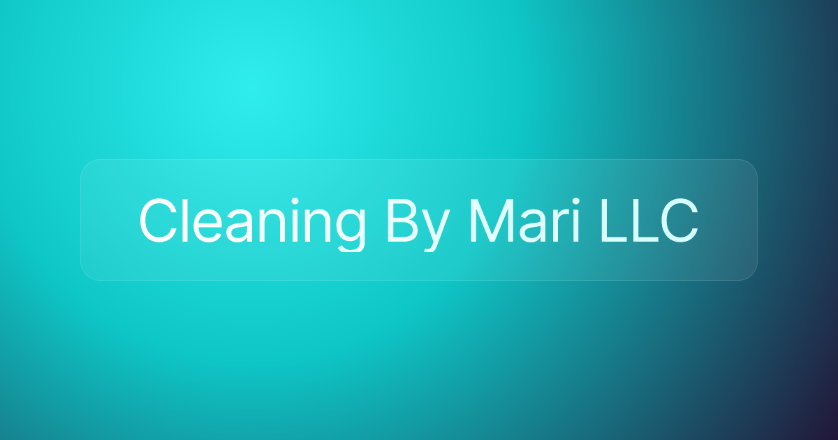 Cleaning By Mari LLC