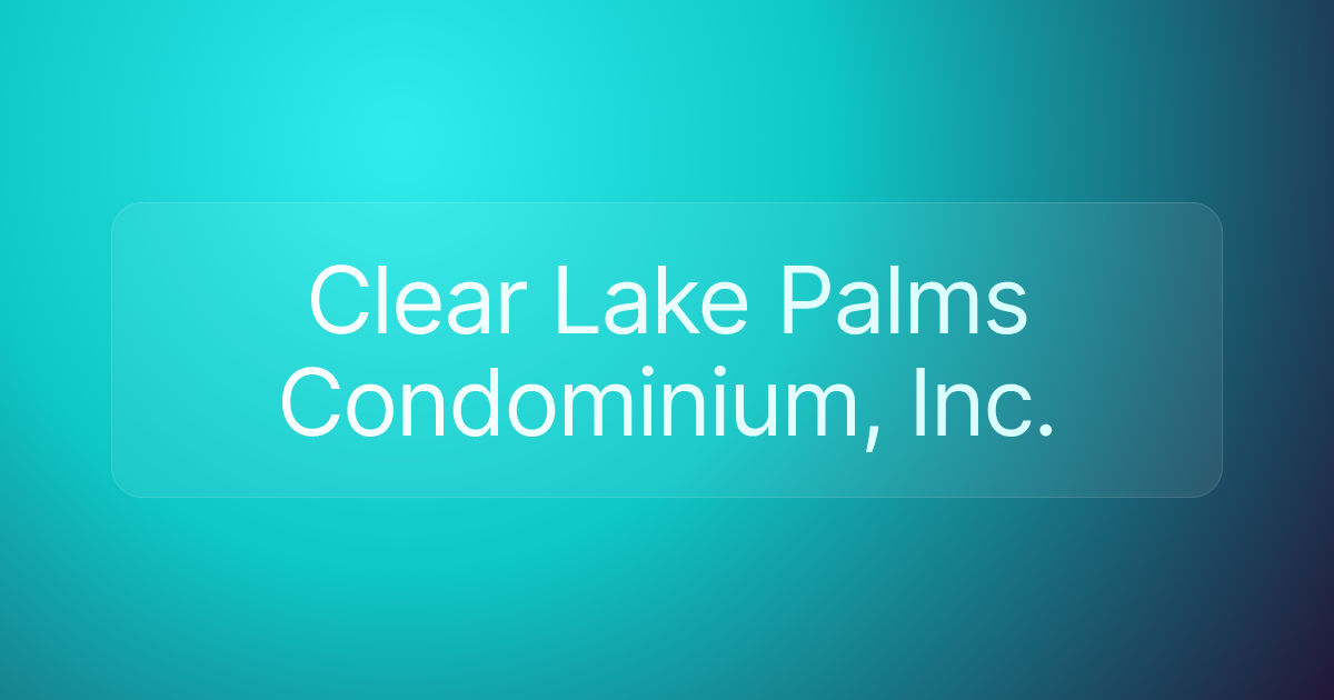 Clear Lake Palms Condominium, Inc.