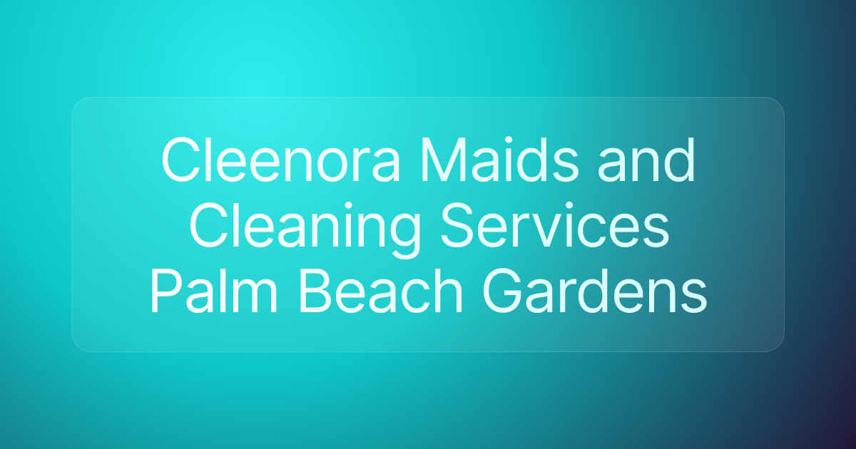 Cleenora Maids and Cleaning Services Palm Beach Gardens