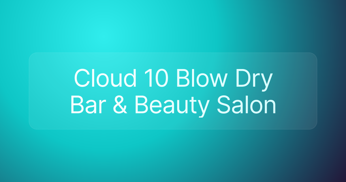 Cloud 10 Blow Dry Bar & Beauty Salon