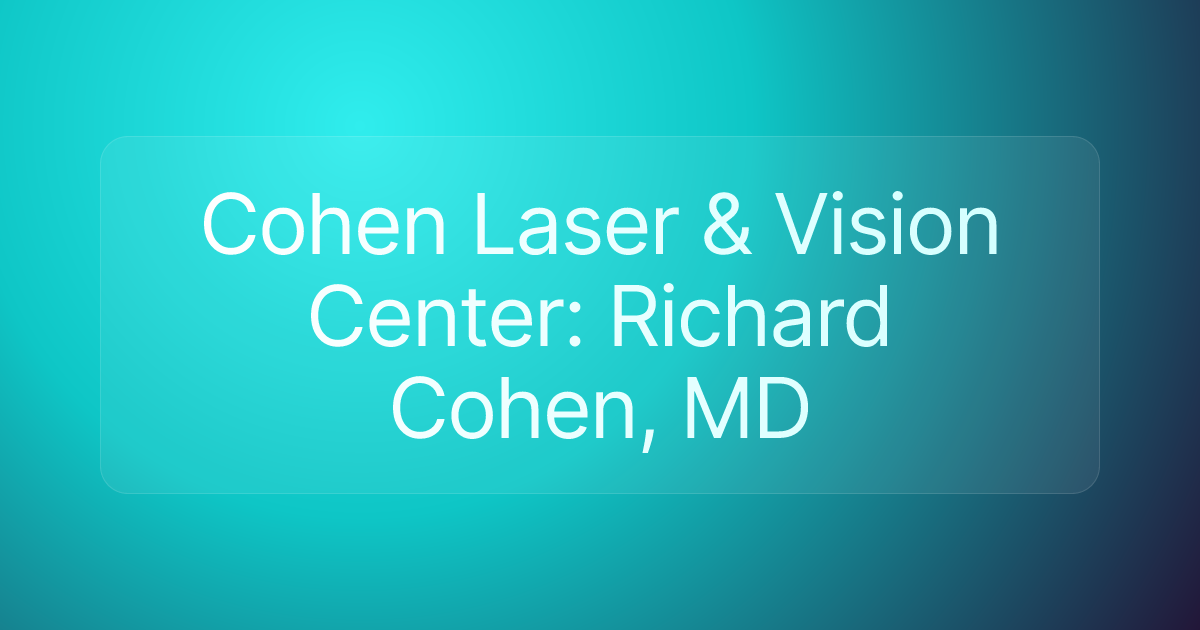 Cohen Laser & Vision Center: Richard Cohen, MD