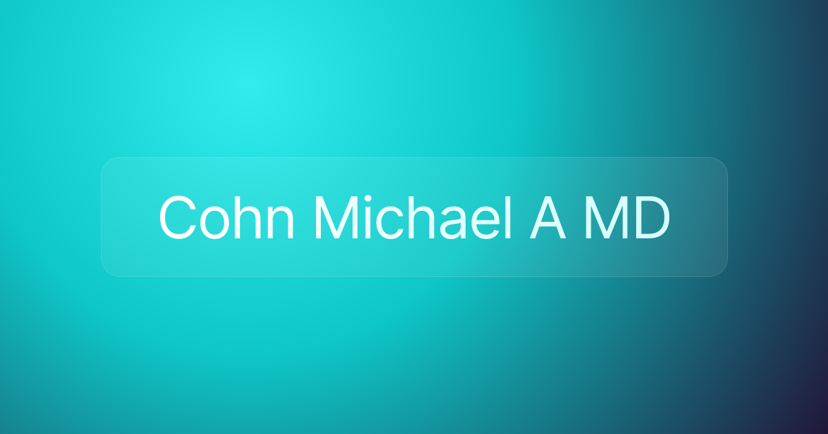Cohn Michael A MD