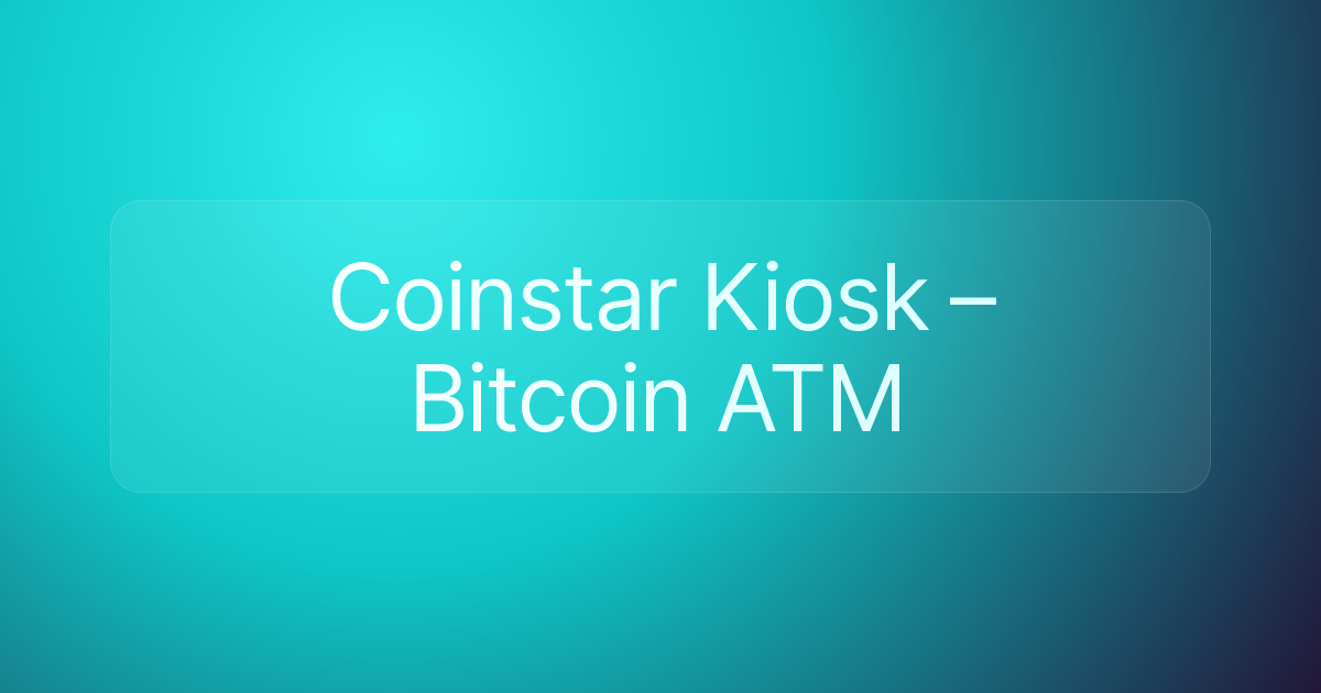 Coinstar Kiosk – Bitcoin ATM
