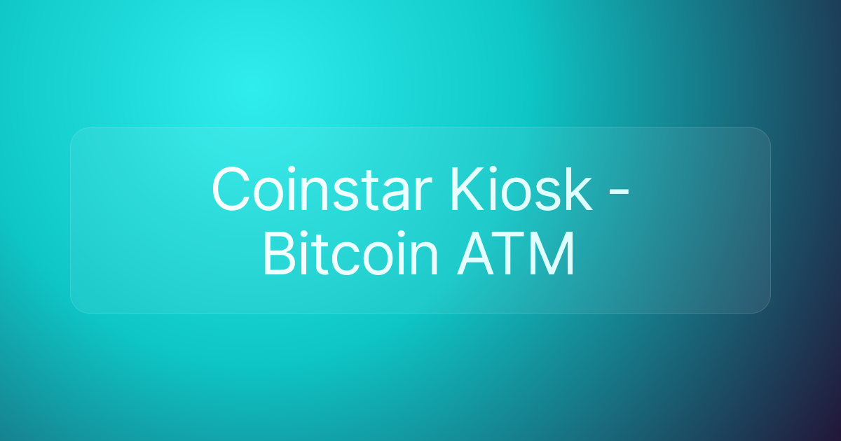 Coinstar Kiosk - Bitcoin ATM
