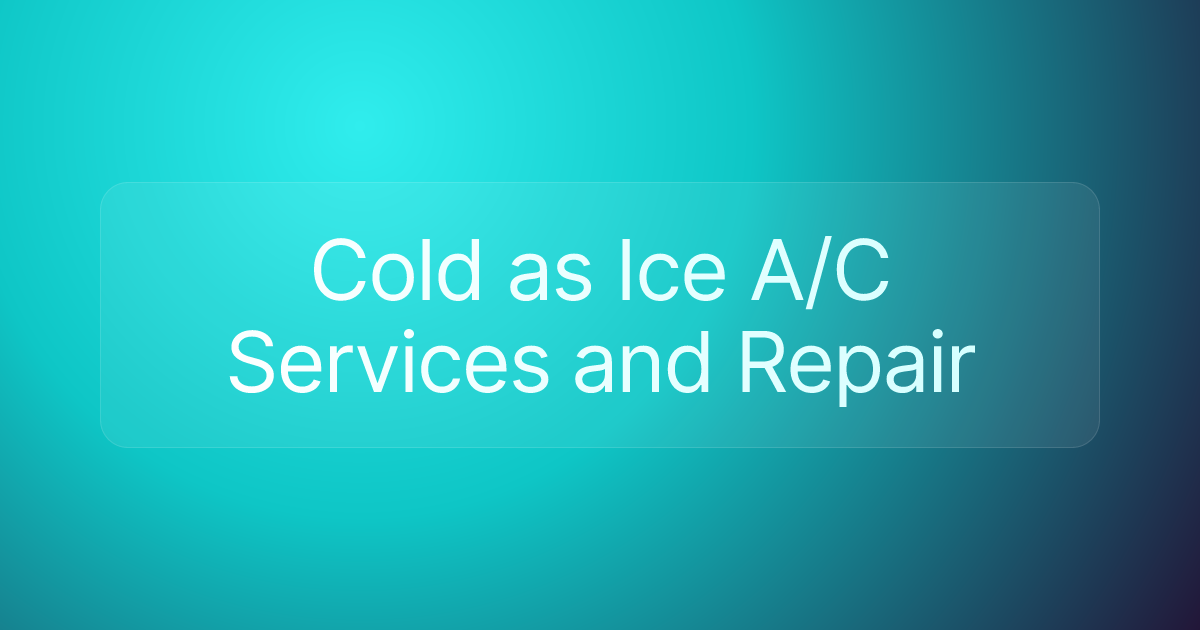 Cold as Ice A/C Services and Repair