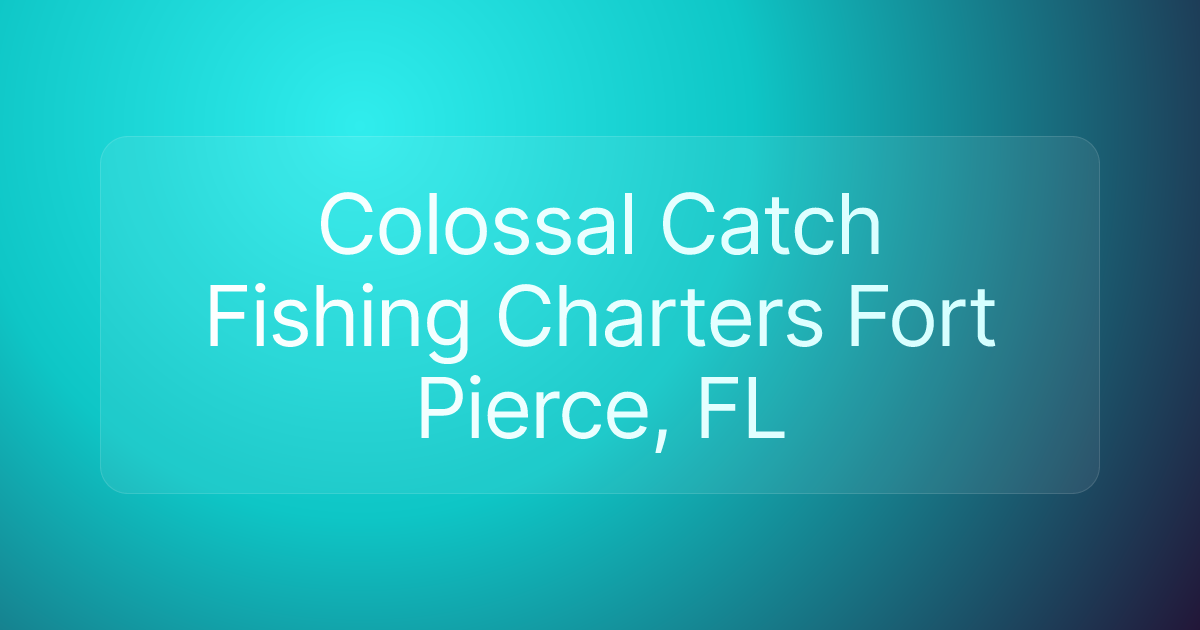 Colossal Catch Fishing Charters Fort Pierce, FL