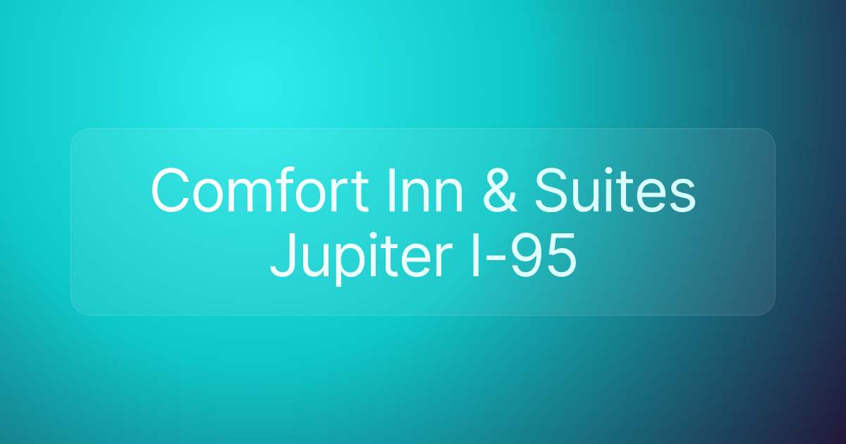 Comfort Inn & Suites Jupiter I-95