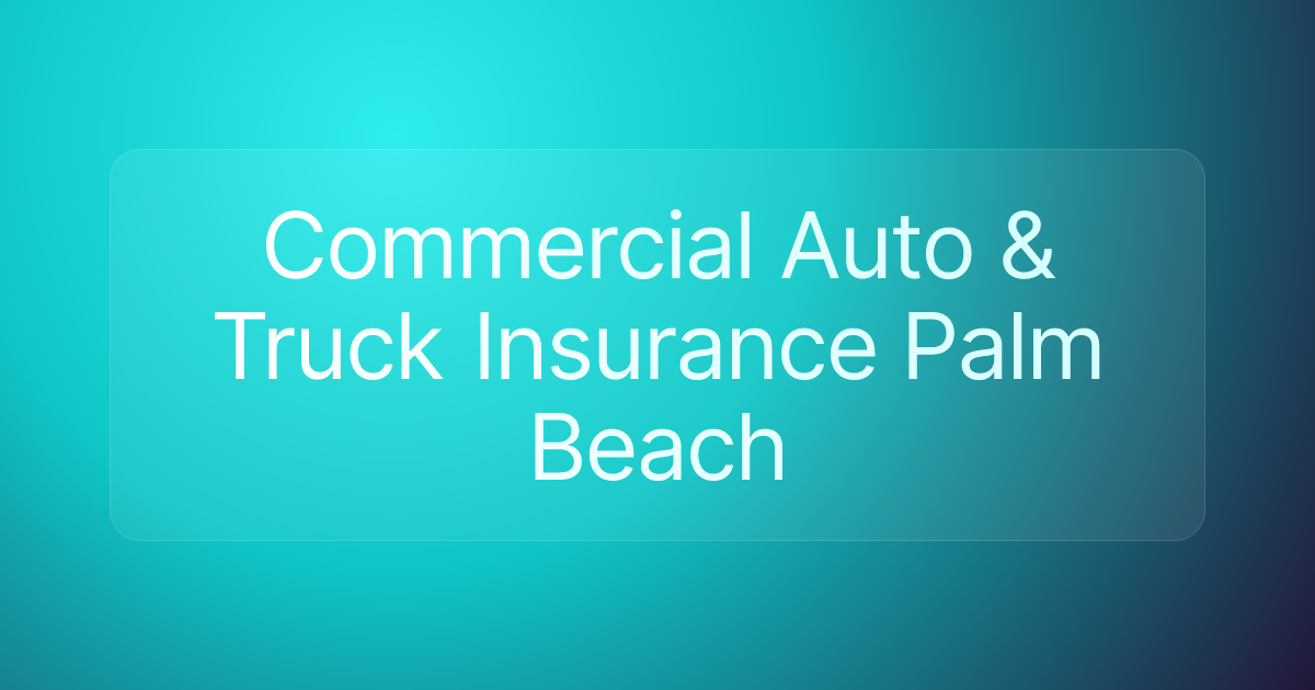 Commercial Auto & Truck Insurance Palm Beach