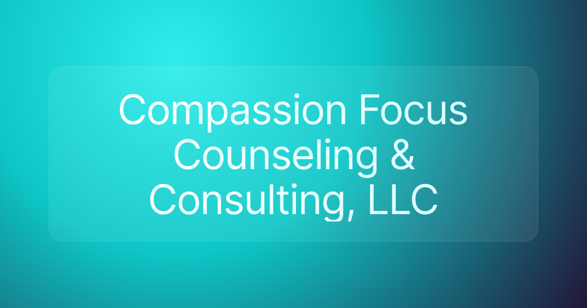 Compassion Focus Counseling & Consulting, LLC