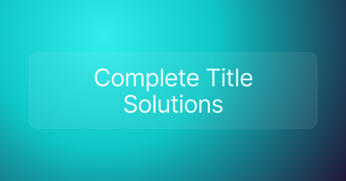 Complete Title Solutions