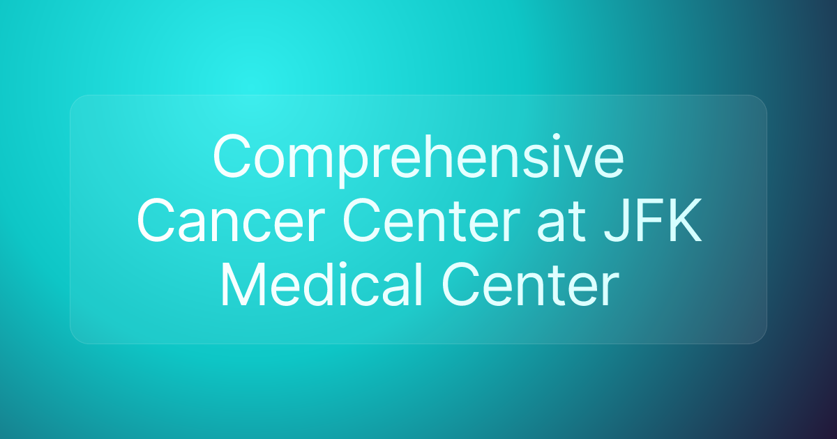 Comprehensive Cancer Center at JFK Medical Center
