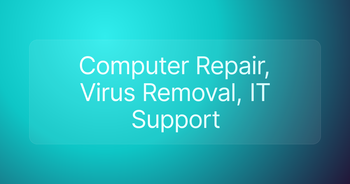 Computer Repair, Virus Removal, IT Support