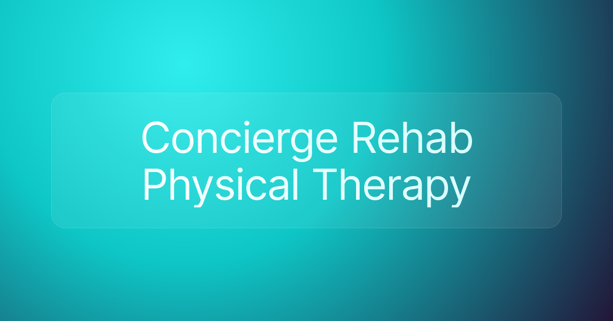 Concierge Rehab Physical Therapy