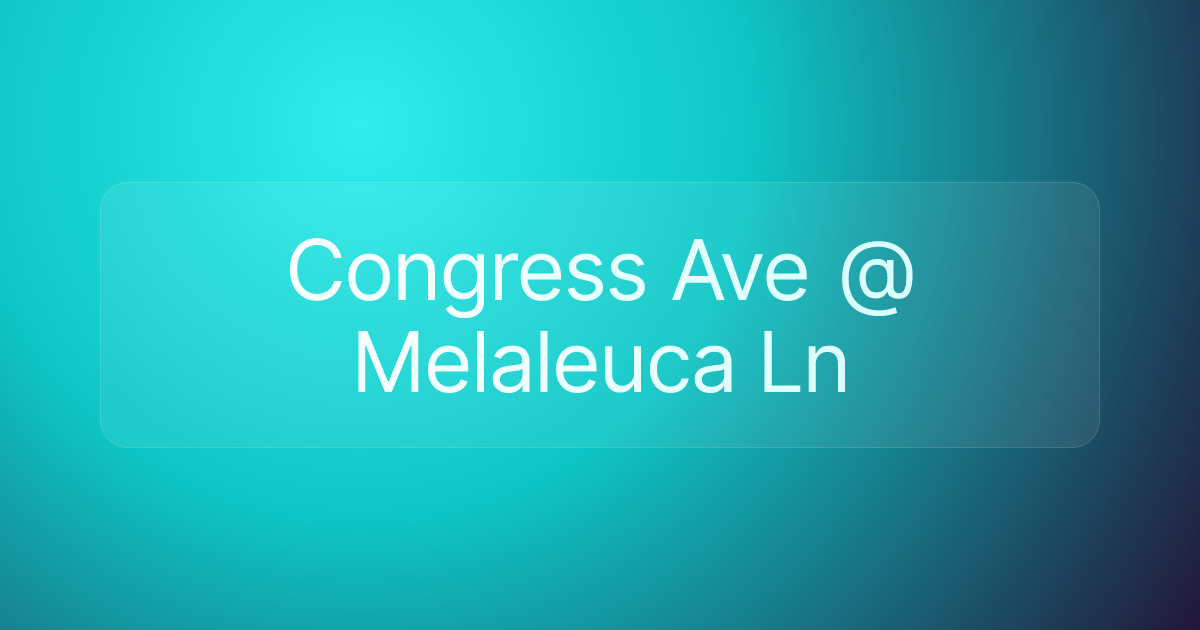 Congress Ave @ Melaleuca Ln