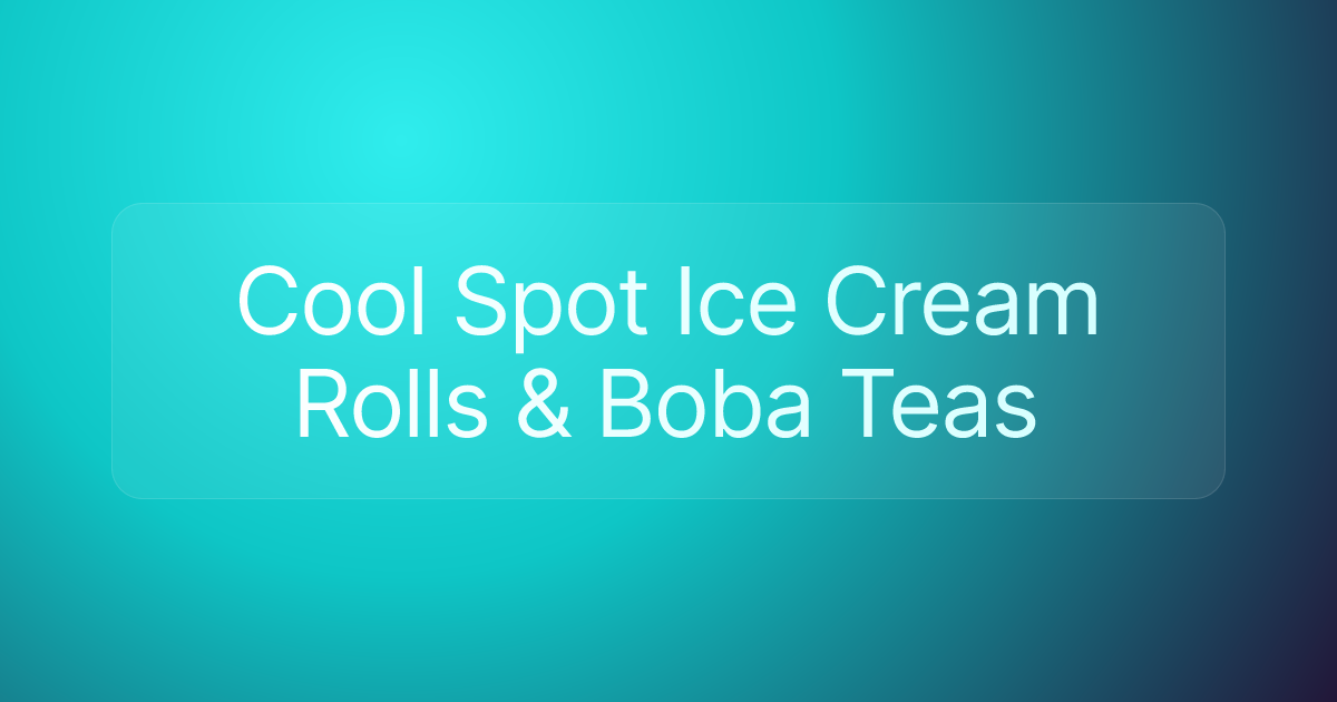 Cool Spot Ice Cream Rolls & Boba Teas