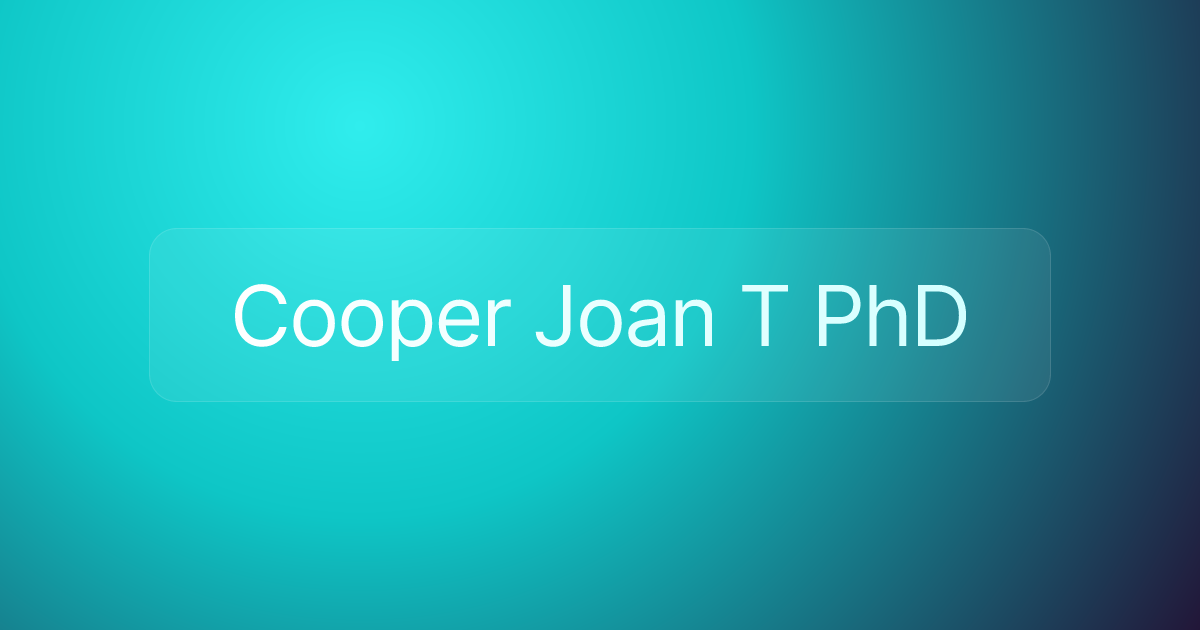 Cooper Joan T PhD