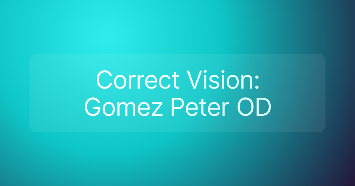 Correct Vision: Gomez Peter OD
