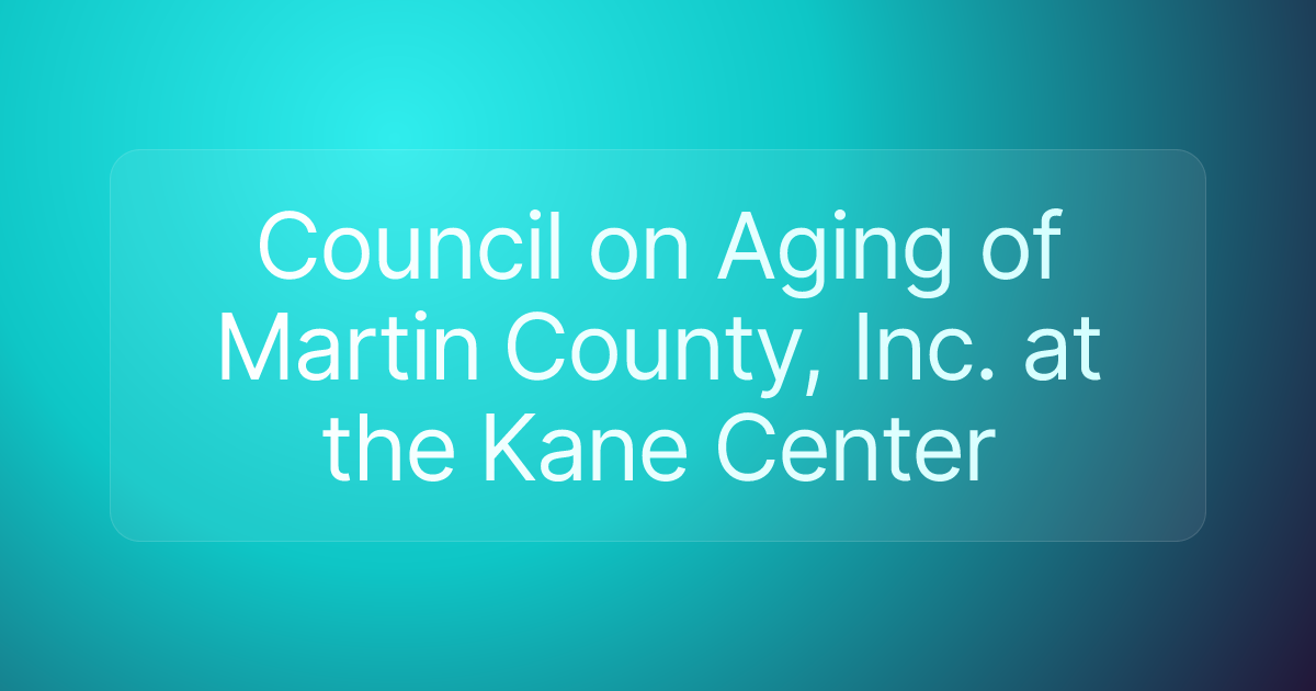 Council on Aging of Martin County, Inc. at the Kane Center