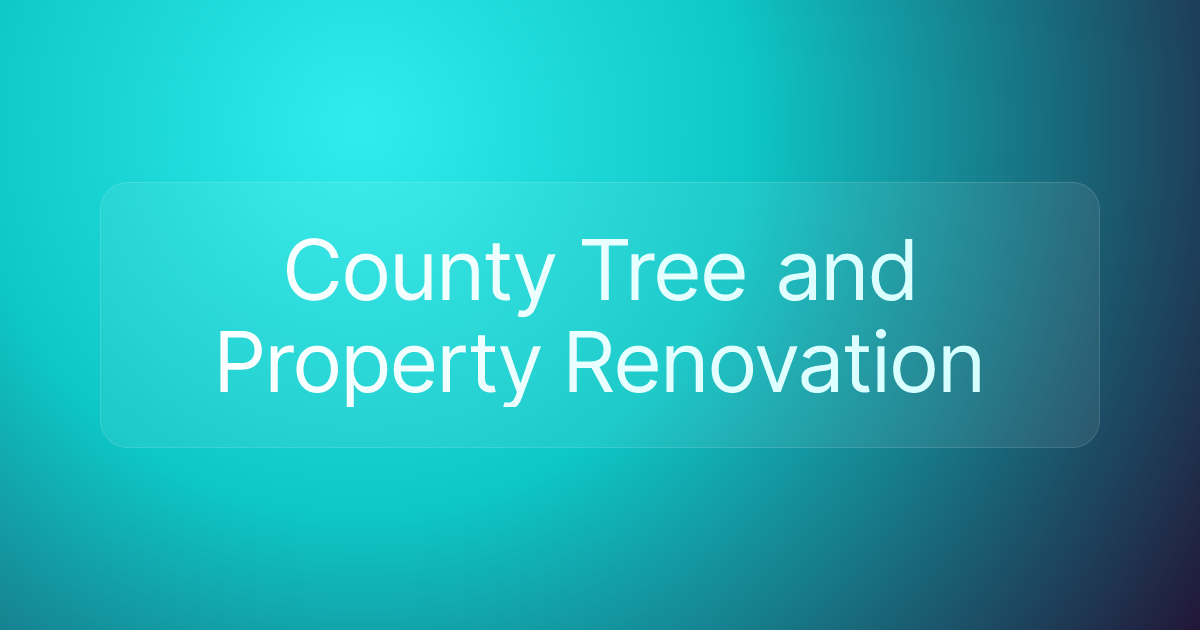 County Tree and Property Renovation