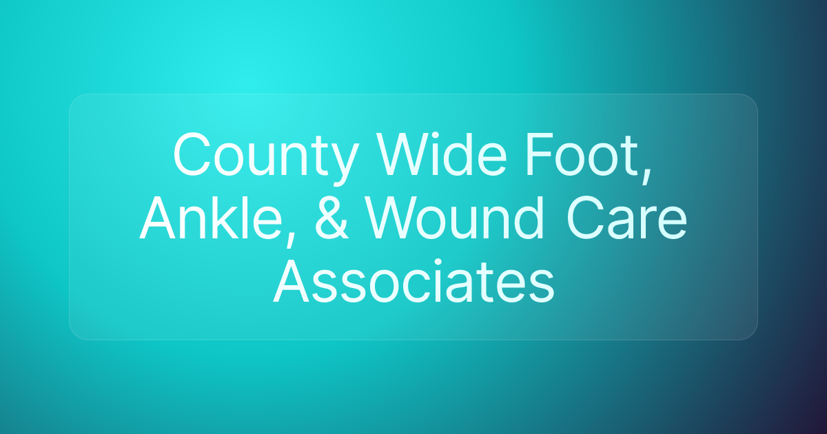 County Wide Foot, Ankle, & Wound Care Associates