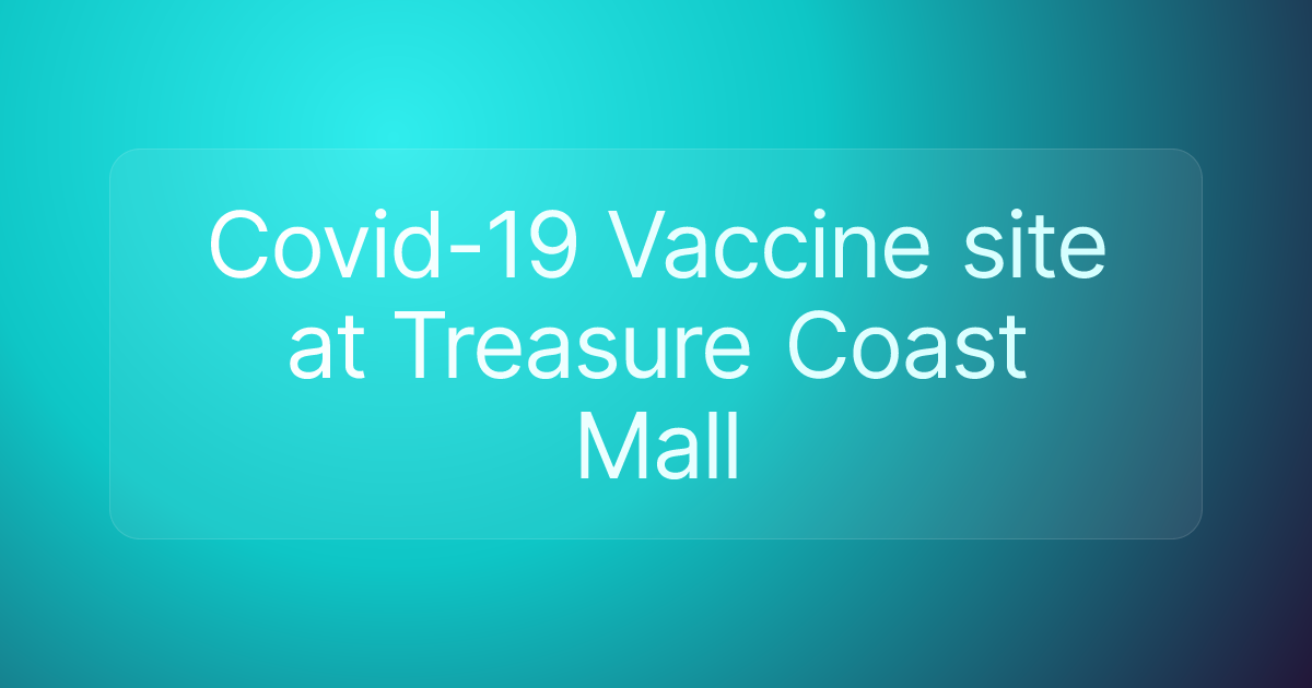 Covid-19 Vaccine site at Treasure Coast Mall