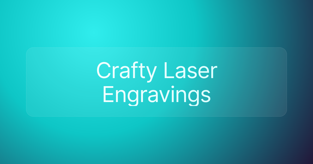 Crafty Laser Engravings