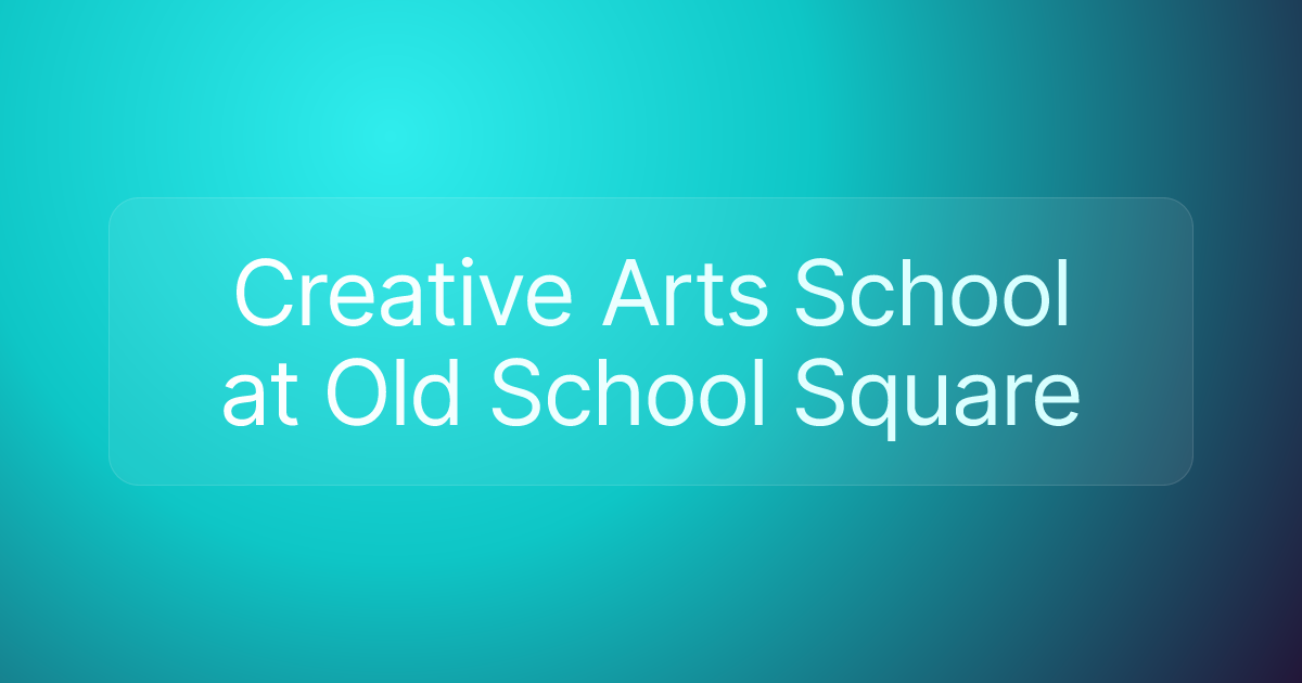 Creative Arts School at Old School Square