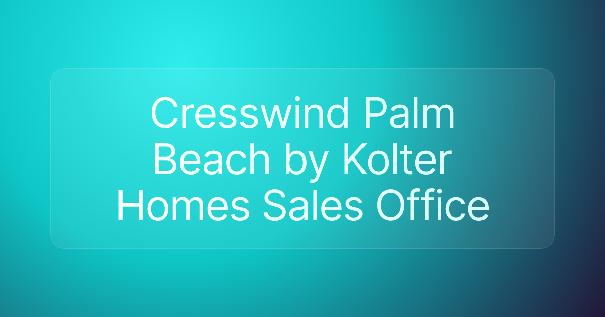 Cresswind Palm Beach by Kolter Homes Sales Office