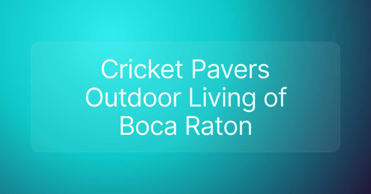 Cricket Pavers Outdoor Living of Boca Raton