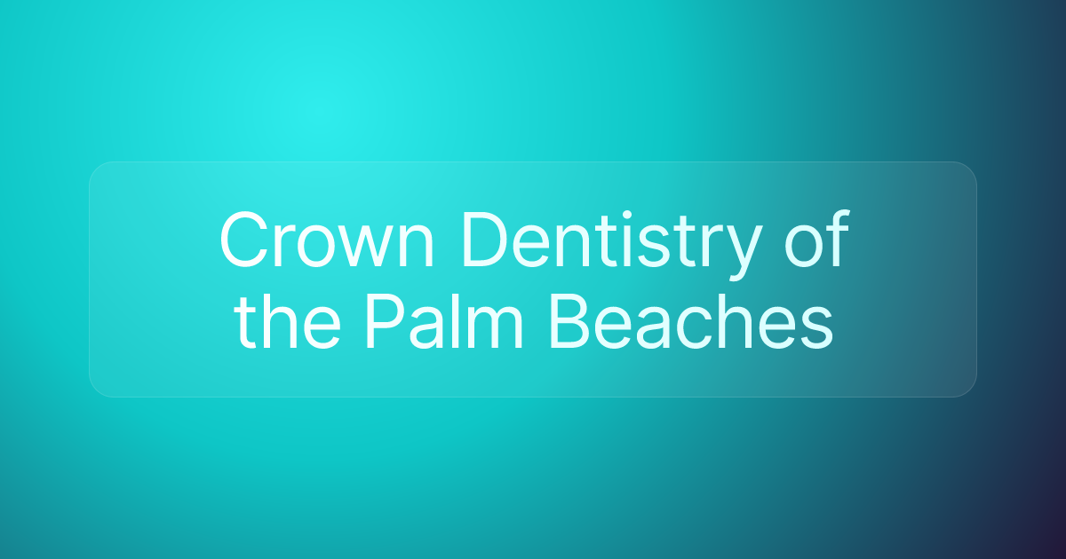 Crown Dentistry of the Palm Beaches