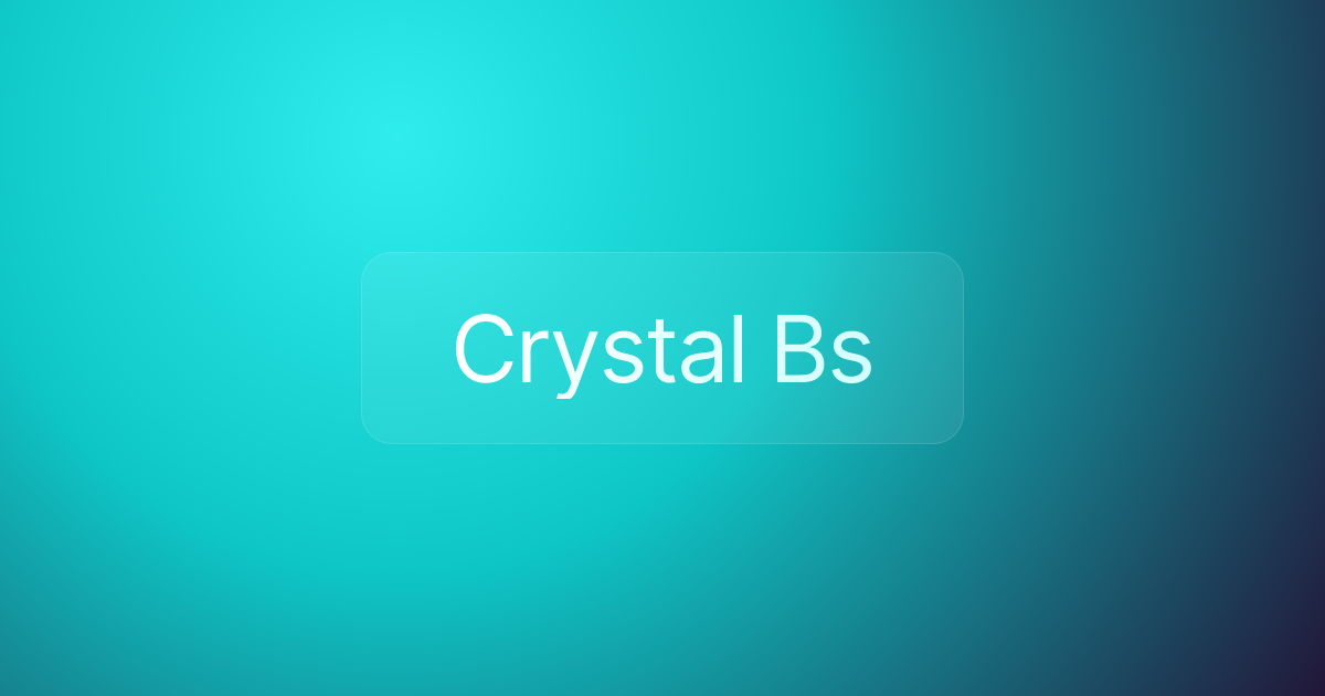 Crystal Bs
