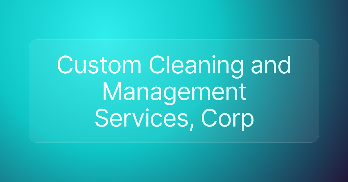 Custom Cleaning and Management Services, Corp