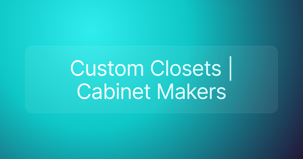 Custom Closets | Cabinet Makers