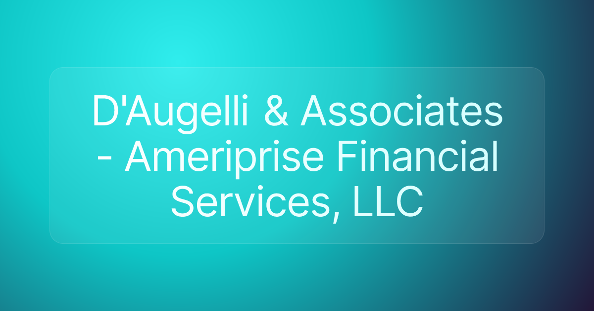 D'Augelli & Associates - Ameriprise Financial Services, LLC
