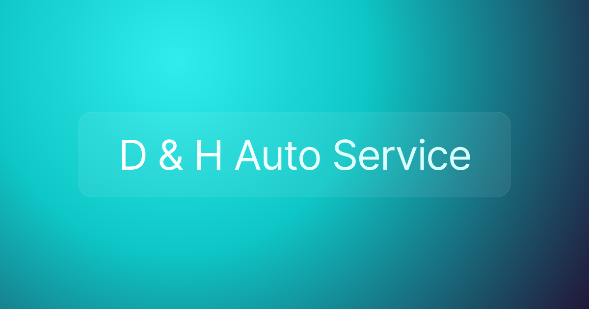 D & H Auto Service