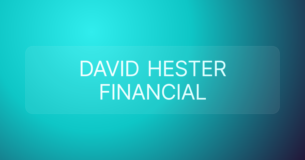 DAVID HESTER FINANCIAL