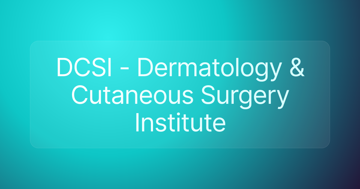 DCSI - Dermatology & Cutaneous Surgery Institute