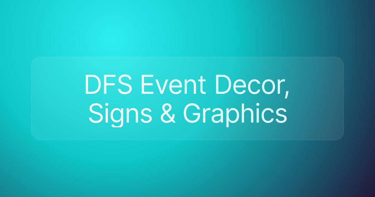 DFS Event Decor, Signs & Graphics
