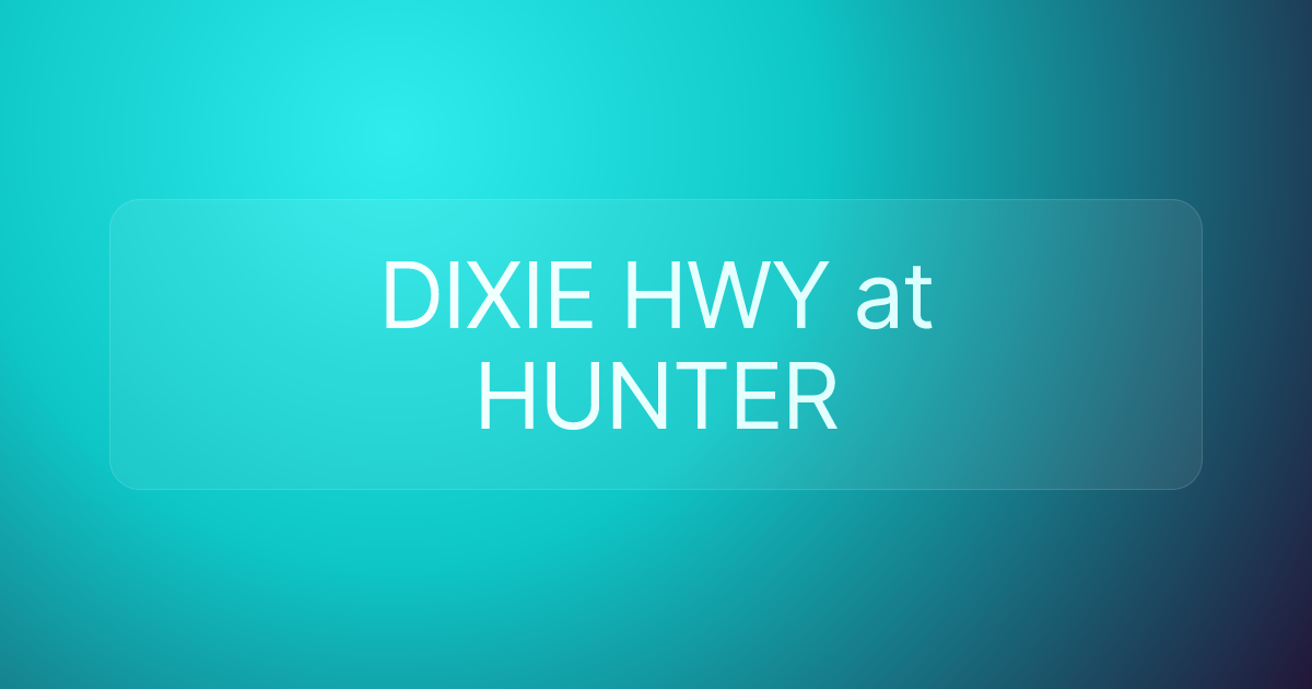 DIXIE HWY at HUNTER