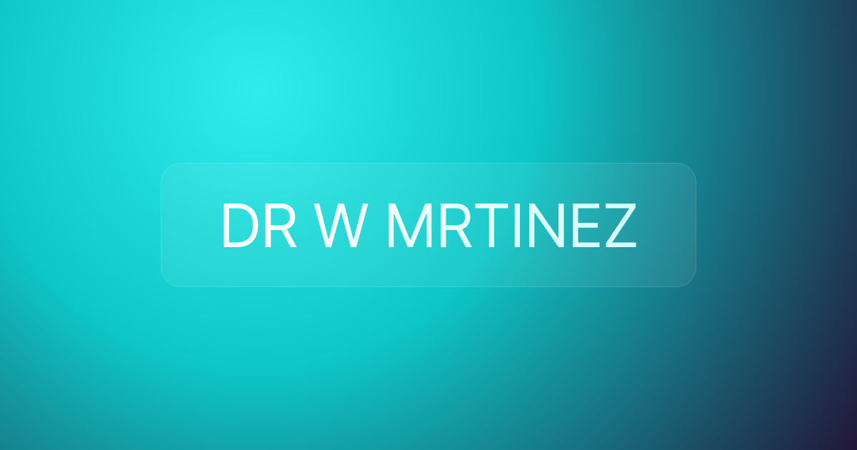 DR W MRTINEZ