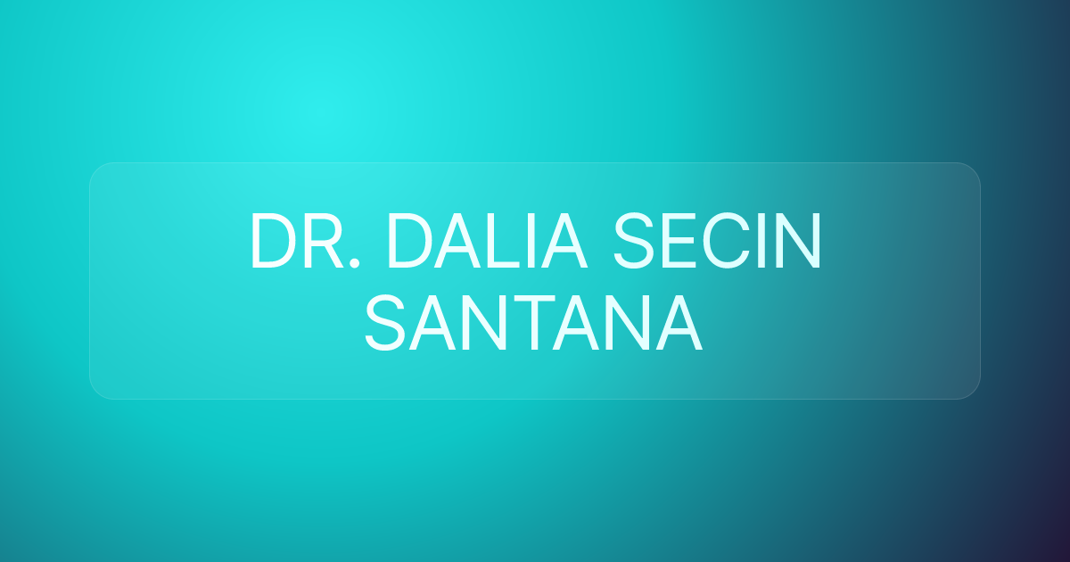 DR. DALIA SECIN SANTANA